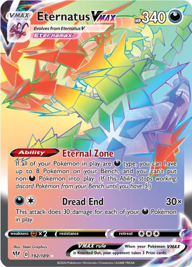 Buy Pokemon cards Australia - Eternatus VMAX 192/189 - Premium Raw Card from Monster Mart - Pokémon Card Emporium - Shop now at Monster Mart - Pokémon Cards Australia. Darkness Ablaze, MMB10, New 11 Mar, Rainbow, Secret Rare, VMAX